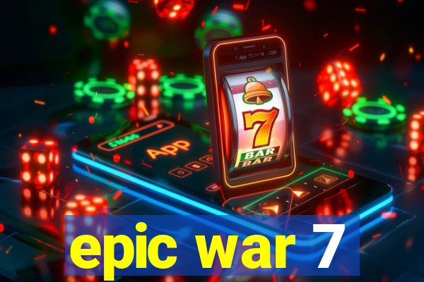 epic war 7